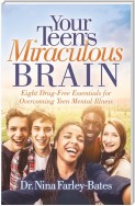 Your Teen’s Miraculous Brain
