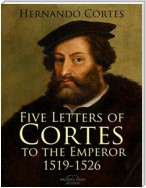 Five Letters of Cortes to the Emperor: 1519-1526