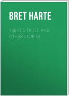Trent's Trust, and Other Stories