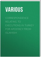 Correspondence Relating to Executions in Turkey for Apostacy from Islamism