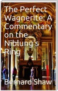 The Perfect Wagnerite: A Commentary on the Niblung's Ring