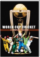 World Cup Cricket - A Complete History