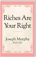 Riches Are Your Right