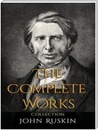 John Ruskin: The Complete Works