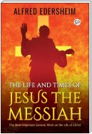 The Life and Times of Jesus the Messiah