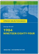 1984 - Nineteen Eighty-Four von George Orwell. Königs Erläuterungen.