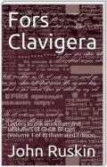 Fors Clavigera (Volume 1 of 8) / Letters to the workmen and labourers of Great Britain