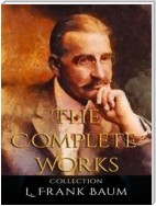 L. Frank Baum: The Complete Works