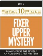 Perfect 10 Fixer Upper Mystery Plots #37-9 "WHERE IS THE SEWER? – AN ADRIENNE & ART MYSTERY"