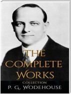 P. G. Wodehouse: The Complete Works