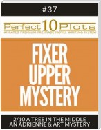 Perfect 10 Fixer Upper Mystery Plots #37-2 "A TREE IN THE MIDDLE – AN ADRIENNE & ART MYSTERY"