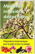 Macéré, infusions, décoctions. Préparations biodynamiques pour le jardin et pour le potager.