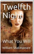 Twelfth Night; Or, What You Will