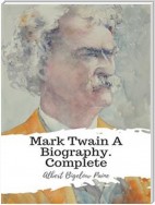 Mark Twain A Biography. Complete