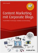 Content Marketing mit Corporate Blogs - inkl. Arbeitshilfen online