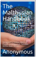 The Malthusian Handbook / Designed to Induce Married People to Limit their Families / Within their Means.