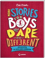 More Stories for Boys Who Dare to be Different - Geschichten, die dein Leben verändern