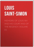 Memoirs of Louis XIV and His Court and of the Regency. Volume 01