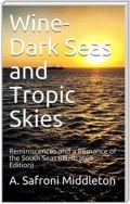 Wine-Dark Seas and Tropic Skies / Reminiscences and a Romance of the South Seas