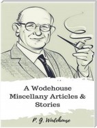 A Wodehouse Miscellany Articles & Stories