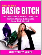 How to be a Basic Bitch