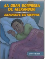 ¡La Gran Sorpresa De Alexander!