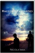 Racconti Fantastici - Viaggio in Paradiso