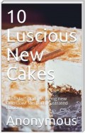 10 Luscious New Cakes / Made by Spry's Amazing new One-Bowl Method