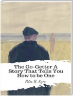The Go-Getter A Story That Tells You How to be One