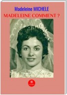 Madeleine comment ?