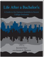 Life After a Bachelor's: A Guide to the Options Available to Recent College Graduates