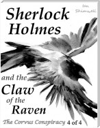 Sherlock Holmes and the Claw of the Raven: The Corvus Conspiracy 4 of 4
