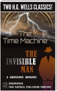 The Time Machine and The Invisible Man: A Grotesque Romance - Unabridged