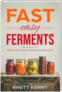 Fast Easy Ferments