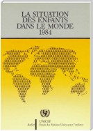 La Situation des enfants dans le monde 1984