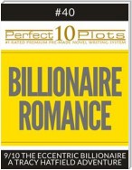 Perfect 10 Billionaire Romance Plots #40-9 "THE ECCENTRIC BILLIONAIRE – A TRACY HATFIELD ADVENTURE"