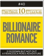 Perfect 10 Billionaire Romance Plots #40-2 "DOWN BUT NOT OUT – A FRANCESCA PERES ADVENTURE"