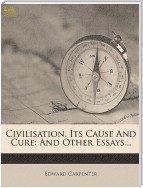 Civilisation, Its Cause and Cure