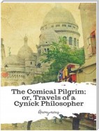 The Comical Pilgrim; or, Travels of a Cynick Philosopher