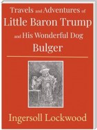 Travels and Adventures of Little Baron Trump and His Wonderful Dog Bulger