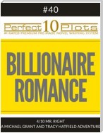 Perfect 10 Billionaire Romance Plots #40-4 "MR. RIGHT – A MICHAEL GRANT AND TRACY HATFIELD ADVENTURE"