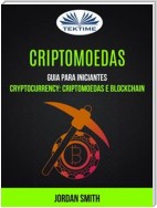 Criptomoedas: Guia Para Iniciantes (Cryptocurrency: Criptomoedas E Blockchain)