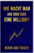 Wie macht man aus 5000 Euro eine Million?