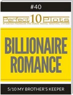 Perfect 10 Billionaire Romance Plots #40-5 "MY BROTHER’S KEEPER"
