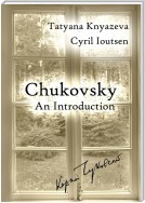 Chukovsky: An Introduction. A Guide to Korney Chukovsky Memorial House and Beyond