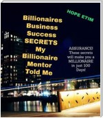 Billionaires Business Success Secrets My Billionaire Mentor Told Me