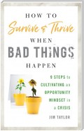 How to Survive and Thrive When Bad Things Happen