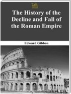 The Complete History Of The Decline And Fall Of The Roman Empire