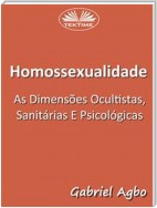 Homossexualidade:  As Dimensões Ocultistas, Sanitárias E Psicológicas