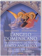 L’angelo domenicano. Fra’ Giovanni da Fiesole - Beato Angelico